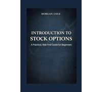 Introduction to Stock Options: A Practical, Risk-First Guide for Beginners (The Risk-First Options Series)