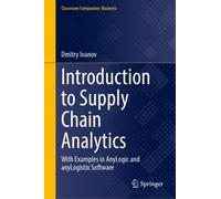 Introduction to Supply Chain Analytics : With Examples in AnyLogic and anyLogistix Software