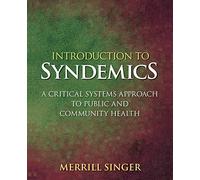 Introduction to Syndemics: A Critical Systems Approach to Public and Community Health