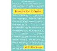 Introduction to Syriac: An Elementary Grammar with Readings from Syriac Literature ( INTRODUCTION TO SYRIAC: AN ELEMENTARY GRAMMAR WITH READINGS FROM SYRIAC LITERATURE ) BY Thackston, Wheeler M.( Author ) on Jan-01-1999 Paperback