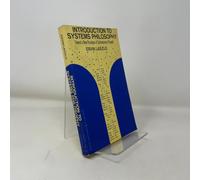 Introduction to Systems Philosophy: Toward a New Paradigm of Contemporary Thought (Torchbooks)