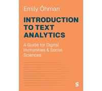 Introduction to Text Analytics: A Guide for Digital Humanities & Social Sciences