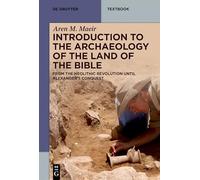 Introduction to the Archaeology of the Land of the Bible: From the Neolithic Revolution until Alexander's Conquest (De Gruyter Studium)