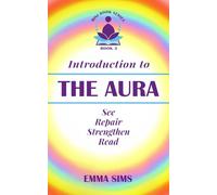 Introduction to The Aura: Learn how to See, Repair, Strengthen and Read the Aura (Intuitive Development Mini Book Series)