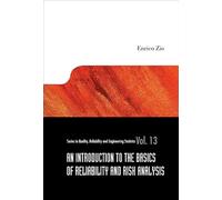 INTRODUCTION TO THE BASICS OF RELIABILITY AND RISK ANALYSIS, AN: 13 (Series on Quality, Reliability and Engineering Statistics)