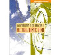 Introduction to the Creation of Electroacoustic Music by Samuel Pellman (1994-01-24)
