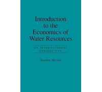 Introduction To The Economics Of Water Resources: An International Perspective