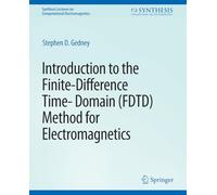 Introduction to the Finite-Difference Time-Domain (FDTD) Method for Electromagnetics (Synthesis Lectures on Computational Electromagnetics)