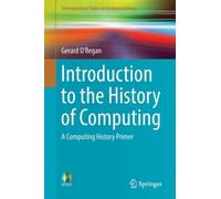 Introduction to the History of Computing : A Computing History Primer