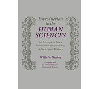 Introduction to the Human Sciences: An Attempt to Lay a Foundation for the Study of Society and History