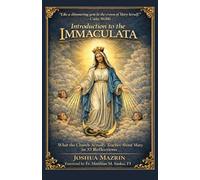 Introduction to the Immaculata: What the Church Actually Teaches About Mary in 33 Reflections