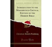 Introduction to the Massoretico-Critical Edition of the Hebrew Bible (Classic Reprint)