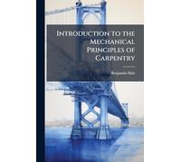 Introduction to the Mechanical Principles of Carpentry