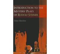 Introduction to the Mystery Plays of Rudolf Steiner