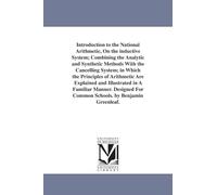 Introduction to The national arithmetic, on the inductive system; combining the analytic and synthetic methods with the cancelling system; in which ... a familiar manner. Designed for common schoo