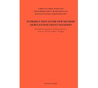 Introduction to the New Method of Byzantine Chant Notation: An English translation of Chourmouzios' revision of Chrysanthos' Eisagoge