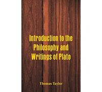 Introduction to the Philosophy and Writings of Plato