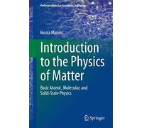 Introduction to the Physics of Matter: Basic atomic, molecular, and solid-state physics (Undergraduate Lecture Notes in Physics)