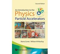 Introduction To The Physics Of Particle Accelerators, An (2Nd Edition)
