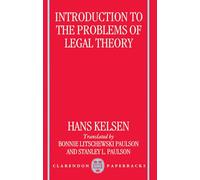Introduction to the Problems of Legal Theory: A Translation of the First Edition of the Reine Rechtslehre or Pure Theory of Law: A Translation of the ... ^IReine Rechtslehre^R or Pure Theory of Law