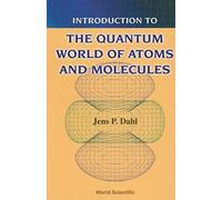 Introduction To The Quantum World Of Atoms And Molecules