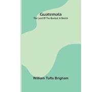 Introduction to the Science of Sociology (Edition1): The Land Of The Quetzal; A Sketch