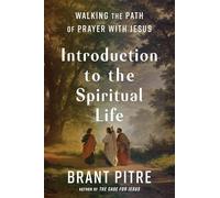 Introduction to the Spiritual Life: Walking the Path of Prayer with Jesus