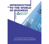 Introduction to the World of Business: A Practical Guide for First-Time Entrepreneurs