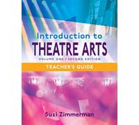 Introduction to Theatre Arts 1: Teacher's Guide / Volume One / Second Edition: Teacher's Guide / Volume One / Second Edition