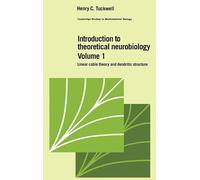 Introduction to Theoretical Neurobiology: Volume 1, Linear Cable Theory and Dendritic Structure: 8 (Cambridge Studies in Mathematical Biology, Series Number 8)