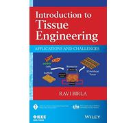 Introduction to Tissue Engineering: Applications and Challenges (IEEE Press Series on Biomedical Engineering)