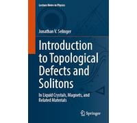 Introduction to Topological Defects and Solitons: In Liquid Crystals, Magnets, and Related Materials: 1032 (Lecture Notes in Physics, 1032)