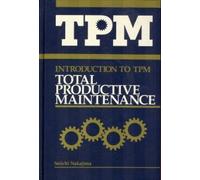 Introduction to TPM: Total Productive Maintenance (Preventative Maintenance Series) by Seiichi Nakajima (1988-10-02)