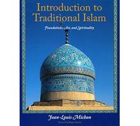 Introduction to Traditional Islam, Illustrated: Foundations, Art, and Spirituality (Perennial Philosophy)