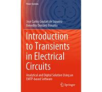 Introduction to Transients in Electrical Circuits: Analytical and Digital Solution Using an EMTP-based Software (Power Systems)