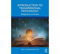 Introduction to Transpersonal Psychology – Bridging Spirit and Science – Routledge