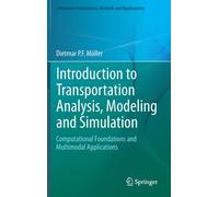 Introduction to Transportation Analysis, Modeling and Simulation : Computational Foundations and Multimodal Applications