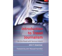 Introduction to Travel Journalism: On the Road with Serious Intent: 5 (Mass Communication & Journalism)