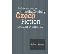Introduction to Twentieth-Century Czech Fiction: Comedies of Defiance
