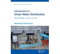 Introduction to Urban Water Distribution, Second Edition: Theory: 1 (IHE Delft Lecture Note Series)