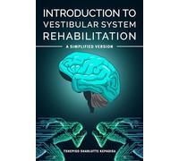 Introduction to Vestibular System Rehabilitation: A SIMPLIFIED VERSION