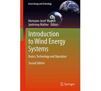 Introduction to Wind Energy Systems: Basics, Technology and Operation (Green Energy and Technology)