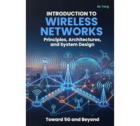 Introduction to Wireless Networks: Principles, Architectures, and System Design Toward 5G and Beyond