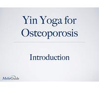 Introduction to Yin Yoga for Osteoporosis and Osteopenia