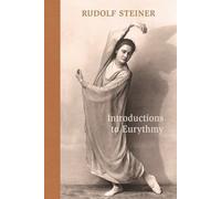 Introductions to Eurythmy : An Extension of Goethe's Morphological Thinking Within the Realm of Human Movement