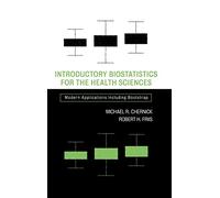 Introductory Biostatistics for the Health Sciences: Modern Applications Including Bootstrap (Wiley Series in Probability and Statistics)