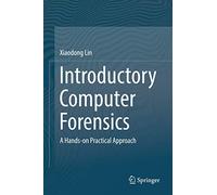 Introductory Computer Forensics: A Hands-on Practical Approach