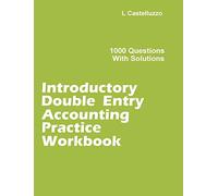 Introductory Double Entry Accounting Practice Workbook: 1000 Questions with Solutions