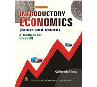 Introductory Economics (Micro and Macro): A Textbook for Class XII