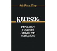 Introductory Functional Analysis with Applications: 17 (Wiley Classics Library)